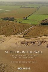 St Peter-on-the-Wall: Landscape and Heritage on the Essex Coast cena un informācija | Vēstures grāmatas | 220.lv