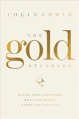 Gold Standard: Giving Your Customers What They Didn't Know They Wanted cena un informācija | Ekonomikas grāmatas | 220.lv