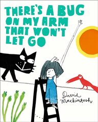 There's a Bug on My Arm that Won't Let Go цена и информация | Книги для малышей | 220.lv