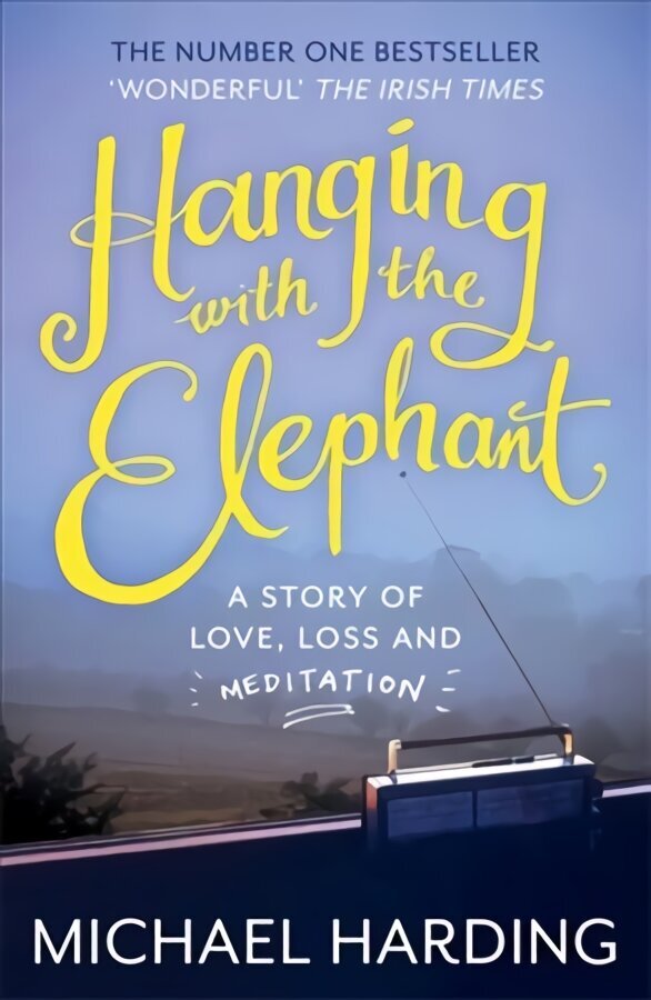 Hanging with the Elephant: A Story of Love, Loss and Meditation cena un informācija | Biogrāfijas, autobiogrāfijas, memuāri | 220.lv