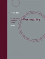 Musimathics: The Mathematical Foundations of Music, Volume 1 цена и информация | Книги об искусстве | 220.lv