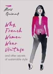 Why French Women Wear Vintage: and other secrets of sustainable style cena un informācija | Mākslas grāmatas | 220.lv