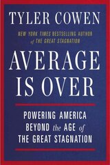 Average Is Over: Powering America Beyond the Age of the Great Stagnation cena un informācija | Ekonomikas grāmatas | 220.lv