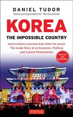 Korea: The Impossible Country: South Korea's Amazing Rise from the Ashes: The Inside Story of an Economic, Political and Cultural Phenomenon cena un informācija | Enciklopēdijas, uzziņu literatūra | 220.lv