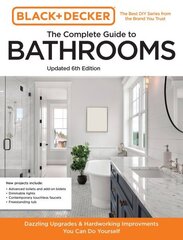 Black and Decker The Complete Guide to Bathrooms Updated 6th Edition: Beautiful Upgrades and Hardworking Improvements You Can Do Yourself цена и информация | Книги о питании и здоровом образе жизни | 220.lv