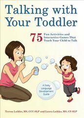 Talking With Your Toddler: 75 Fun Activities and Interactive Games that Teach Your Child to Talk цена и информация | Самоучители | 220.lv