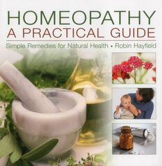 Homeopathy: Simple Remedies for Natural Health цена и информация | Самоучители | 220.lv