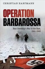 Operation Barbarossa: Nazi Germany's War in the East, 1941-1945 cena un informācija | Vēstures grāmatas | 220.lv