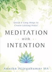 Meditation with Intention: Quick and Easy Ways to Create Lasting Peace цена и информация | Самоучители | 220.lv