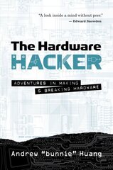 Hardware Hacker: Adventures in Making and Breaking Hardware cena un informācija | Ekonomikas grāmatas | 220.lv