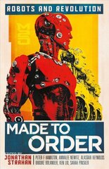 Made to Order: Robots and Revolution cena un informācija | Stāsti, noveles | 220.lv
