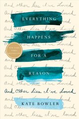 Everything Happens for a Reason: And Other Lies I've Loved cena un informācija | Biogrāfijas, autobiogrāfijas, memuāri | 220.lv