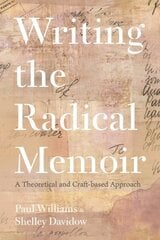 Writing the Radical Memoir: A Theoretical and Craft-based Approach cena un informācija | Svešvalodu mācību materiāli | 220.lv