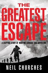 Greatest Escape: A gripping story of wartime courage and adventure цена и информация | Исторические книги | 220.lv