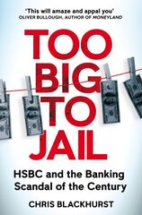 Too Big to Jail: HSBC and the Banking Scandal of the Century цена и информация | Биографии, автобиогафии, мемуары | 220.lv