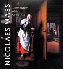 Nicolaes Maes: Dutch Master of the Golden Age cena un informācija | Mākslas grāmatas | 220.lv