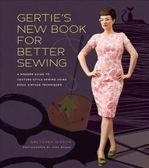 Gertie's New Book for Better Sewing: A Modern Guide to Couture-style Sewing Using Basic Vintage Techniques cena un informācija | Grāmatas par veselīgu dzīvesveidu un uzturu | 220.lv