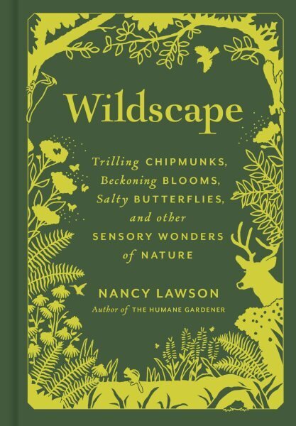 Wildscape: Trilling Chipmunks, Beckoning Blooms, Salty Butterflies, and other Sensory Wonders of Nature cena un informācija | Grāmatas par veselīgu dzīvesveidu un uzturu | 220.lv