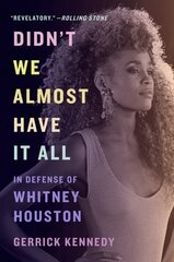 Didn't We Almost Have It All: In Defense of Whitney Houston цена и информация | Биографии, автобиогафии, мемуары | 220.lv