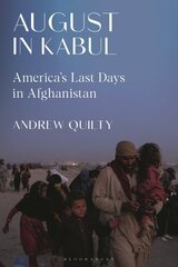 August in Kabul: America's Last Days in Afghanistan cena un informācija | Biogrāfijas, autobiogrāfijas, memuāri | 220.lv