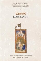 Lancelot-Grail: 3. Lancelot part I and II: The Old French Arthurian Vulgate and Post-Vulgate in Translation, v. 3, Pt. 1 & 2, Lancelot cena un informācija | Vēstures grāmatas | 220.lv