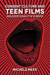 Consent Culture and Teen Films: Adolescent Sexuality in US Movies cena un informācija | Mākslas grāmatas | 220.lv