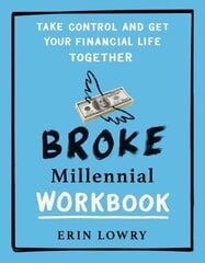 Broke Millennial Workbook: Take Control and Get Your Financial Life Together cena un informācija | Pašpalīdzības grāmatas | 220.lv