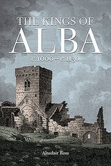 Kings of Alba: c.1000 - c.1130 cena un informācija | Vēstures grāmatas | 220.lv