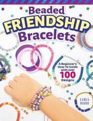 Beaded Friendship Bracelets: A Beginner's How-To Guide with Over 100 Designs цена и информация | Книги о питании и здоровом образе жизни | 220.lv