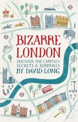 Bizarre London: Discover the Capital's Secrets & Surprises Digital original cena un informācija | Vēstures grāmatas | 220.lv