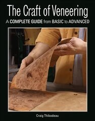 Craft of Veneering: A Complete Guide from Basic to Advanced цена и информация | Книги о питании и здоровом образе жизни | 220.lv