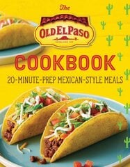 Old El Paso Cookbook: 20-Minute-Prep Mexican-Style Meals cena un informācija | Pavārgrāmatas | 220.lv