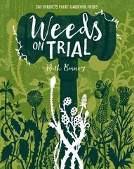 Weeds on Trial: The verdict every gardener needs cena un informācija | Grāmatas par dārzkopību | 220.lv