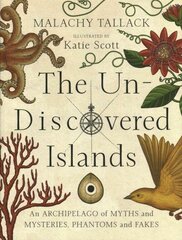 Un-Discovered Islands: An Archipelago of Myths and Mysteries, Phantoms and Fakes цена и информация | Путеводители, путешествия | 220.lv