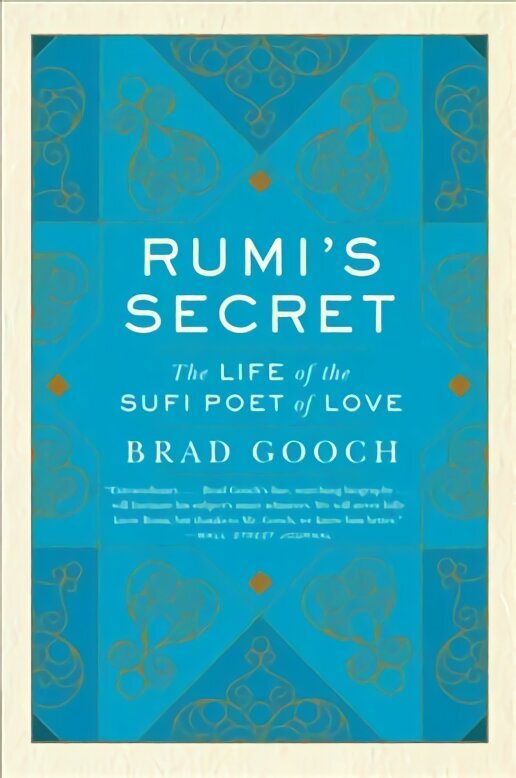 Rumi's Secret: The Life of the Sufi Poet of Love цена и информация | Biogrāfijas, autobiogrāfijas, memuāri | 220.lv