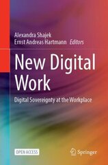 New Digital Work: Digital Sovereignty at the Workplace 1st ed. 2023 цена и информация | Книги по экономике | 220.lv