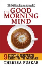 Good Morning Mind: Nine Essential Mindfulness Habits for the Workplace cena un informācija | Pašpalīdzības grāmatas | 220.lv