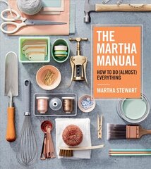 Martha Manual: How to Do (Almost) Everything cena un informācija | Grāmatas par veselīgu dzīvesveidu un uzturu | 220.lv