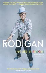 Rodigan: My Life in Reggae цена и информация | Биографии, автобиогафии, мемуары | 220.lv