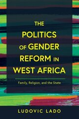 Politics of Gender Reform in West Africa: Family, Religion, and the State cena un informācija | Garīgā literatūra | 220.lv