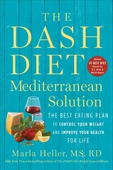 The DASH Diet Mediterranean Solution: The Best Eating Plan to Control Your Weight and Improve Your Health for Life cena un informācija | Pašpalīdzības grāmatas | 220.lv