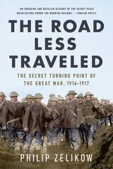 Road Less Traveled: The Secret Turning Point of the Great War, 1916-1917 цена и информация | Исторические книги | 220.lv