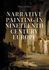 Narrative Painting in Nineteenth-Century Europe цена и информация | Книги об искусстве | 220.lv
