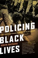 Policing Black Lives: State Violence in Canada from Slavery to the Present cena un informācija | Ekonomikas grāmatas | 220.lv