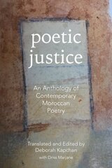 Poetic Justice: An Anthology of Contemporary Moroccan Poetry cena un informācija | Dzeja | 220.lv