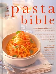 Pasta Bible: A Complete Guide to All the Varieties and Styles of Pasta with Over 150 Inspirational Recipes from Classic Sauces to Superb Salads, and from Robust Soups to Baked Dishes cena un informācija | Pavārgrāmatas | 220.lv