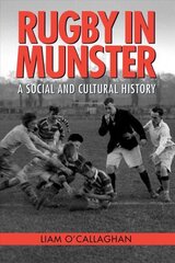 Rugby in Munster: A Social and Cultural History 2019 цена и информация | Исторические книги | 220.lv