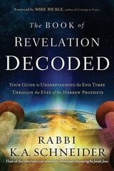 Book Of Revelation Decoded, The: Your Guide to Understanding the End Times Through the Eyes of the Hebrew Prophets цена и информация | Духовная литература | 220.lv