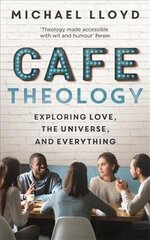 Cafe Theology: Exploring love, the universe and everything cena un informācija | Garīgā literatūra | 220.lv