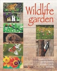 Wildlife garden: Create a home for garden-friendly animals, insects and birds цена и информация | Книги по садоводству | 220.lv